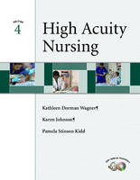 High Acuity Nursing - Kathleen Dorman Wagner, Karen Johnson  RN  PhD  CCRN, Pamela Stinson Kidd