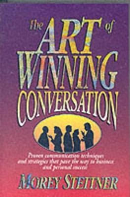 The Art of Winning Conversation - Morey Stettner