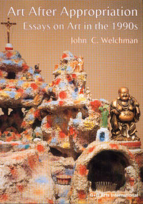 Art After Appropriation -  John Welchman