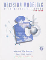 Decision Modeling with Microsoft® Excel - Jeffrey H. Moore, Larry R. Weatherford