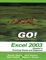 Go! with Microsoft Office Excel 2003 Chapter 5 Creating Charts and Diagrams - Shelley Gaskin