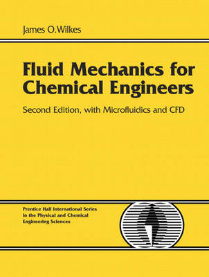 Fluid Mechanics for Chemical Engineers with Microfluidics and CFD - James O. Wilkes