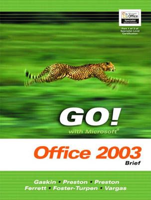 GO! with Microsoft Office 2003 Brief- Adhesive Bound - Shelley Gaskin, John Preston, Sally Preston, Robert Ferrett, Linda Foster-Turpen