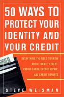 50 Ways to Protect Your Identity and Your Credit - Steve Weisman