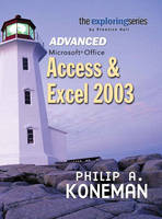 Exploring Advanced Microsoft Office Access and Excel 2003 - Philip A. Koneman