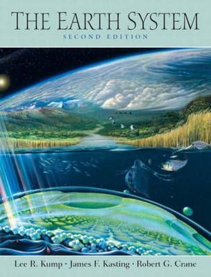 The Earth System - Lee R. Kump, James F. Kasting, Robert G. Crane