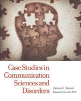 Case Studies in Communication Sciences and Disorders - Dennis C. Tanner