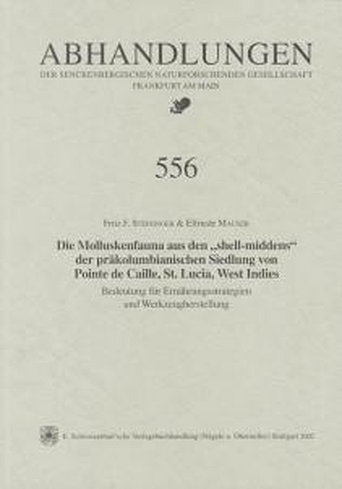 Die Molluskenfauna aus den "Shell-middens" der präkolumbianischen Siedlung von Pointe de Caille, St. Lucia, West Indies - Fritz F Steininger, Elfriede Mauser