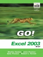 GO! with Mircrosoft Office Excel 2003 Brief- Adhesive Bound - Shelley Gaskin, John Preston, Sally Preston, Robert Ferrett