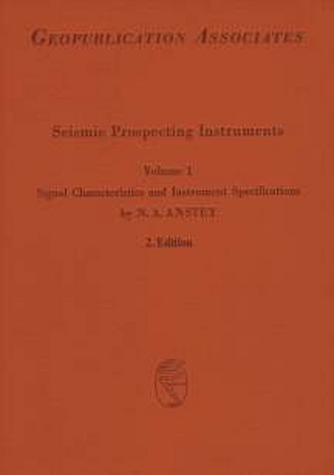 Seismic Prospecting Instruments / Signal Characteristics and Instrument Specification - N A Anstey, B S Evenden, M Pieuchot