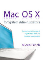 Mac OS X for System Administrators - Aeleen Frisch