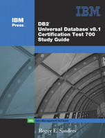 DB2 Universal Database V8.1 Certification Exam 700 Study Guide - Roger E. Sanders