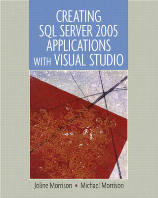 Creating SQL Server 2005 Applications with Visual Studio - Joline Morrison, Michael Morrison