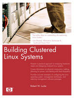 Building Clustered Linux Systems - Robert W. Lucke