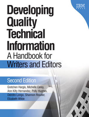 Developing Quality Technical Information - Gretchen Hargis, Michelle Carey, Ann Kilty Hernandez, Polly Hughes, Deirdre Longo