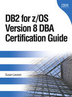 DB2 for z/OS Version 8 DBA Certification Guide - Susan Lawson