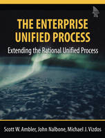 The Enterprise Unified Process - Scott W. Ambler, John Nalbone, Michael J. Vizdos