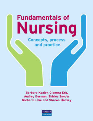 Fundamentals of Nursing - Barbara Kozier, Sharon Harvey, Richard Lake