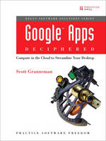 Google Apps Deciphered - Scott Granneman