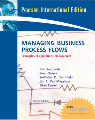 Managing Business Process Flows - Ravi Anupindi, Sunil Chopra, Sudhakar D Deshmukh, Jan Van Mieghem, Eiten Zemel