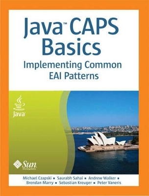 Java CAPS Basics - Michael Czapski, Sebastian Krueger, Brendan Marry, Saurabh Sahai, Peter Vaneris