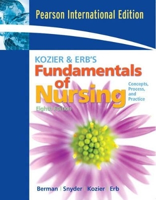 Kozier & Erb's Fundamentals of Nursing - Audrey T. Berman, Shirlee Snyder, Barbara J. Kozier, Glenora Erb  BScN  RN