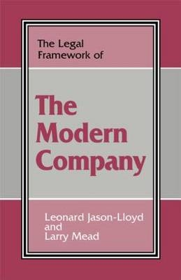 Legal Framework of the Modern Company -  Leonard Jason-Lloyd,  Larry Mead