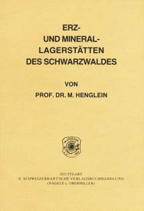 Erz- und Mineral-Lagerstätten des Schwarzwaldes - Martin Henglein