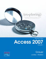 Exploring Microsoft Office Access 2007,  Volume 1 - Robert T. Grauer, Maurie Lockley