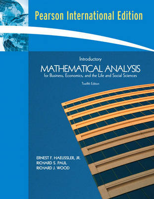 Introductory Mathematical Analysis for Business, Economics and the Life and Social Sciences - Ernest F. Haeussler, Richard S. Paul, Richard J. Wood