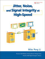 Jitter, Noise, and Signal Integrity at High-Speed - Mike Peng Li