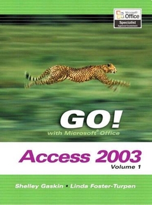 GO! with Microsoft Access 2003, Vol. 1 and Student CD Package - Shelley Gaskin, Linda Foster-Turpen