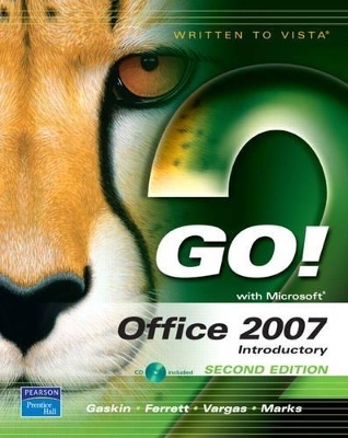 GO! with Office 2007, Introductory - Shelley Gaskin, Robert Ferrett, Alicia Vargas, Suzanne Marks