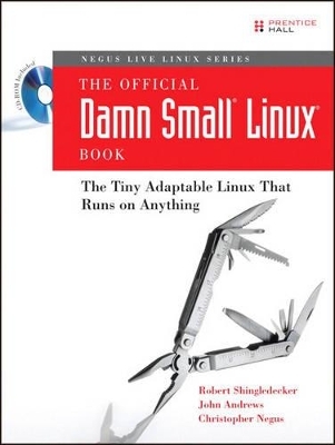 The Official Damn Small Linux Book - Robert Shingledecker, John Andrews, Christopher Negus