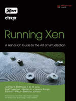 Running Xen - Jeanna N. Matthews, Eli Dow, Todd Deshane, Wenjin Hu, Jeremy Bongio