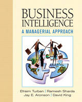 Business Intelligence - Efraim Turban, Ramesh Sharda, Jay E. Aronson, David King