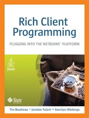 Rich Client Programming - Tim Boudreau, Jaroslav Tulach, Geertjan Wielenga