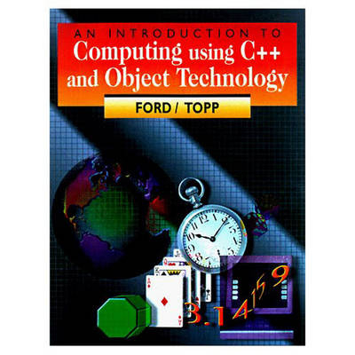 An Introduction to Computing Using C++ and Object Technology - William H. Ford, William R. Topp