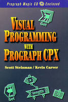 Visual Programming with Prograph CPX - Scott B. Steinman, Kevin G. Carver