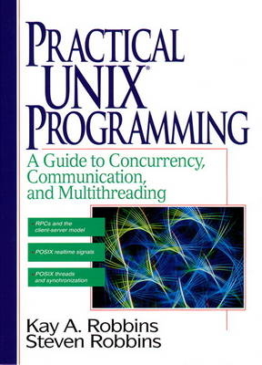 Practical UNIX Programming - Kay Robbins, Steve Robbins