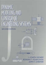 Dynamic Modeling and Control of Engineering Systems - J. Lowen Shearer, Bohdan T Kulakowski, John F. Gardner