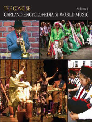 Concise Garland Encyclopedia of World Music, Volume 1 -  Garland Encyclopedia of World Music