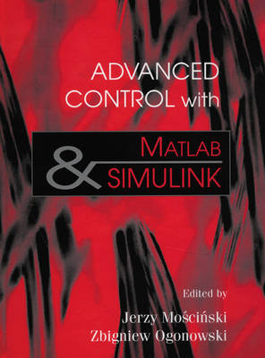 Advanced Control With Matlab & Simulink - Jerry Moscinski, Zbigniew Ogonowski