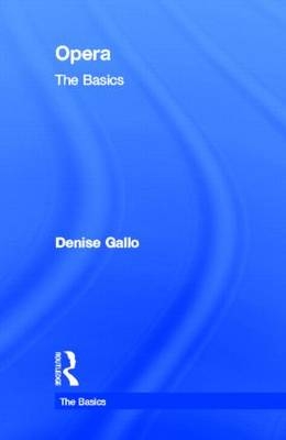 Opera: The Basics -  Denise Gallo