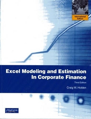 Excel Modeling and Estimation in Corporate Finance - Craig W. Holden