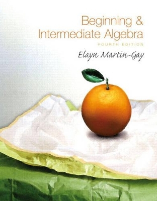 Beginning & Intermediate Algebra - Elayn Martin-Gay