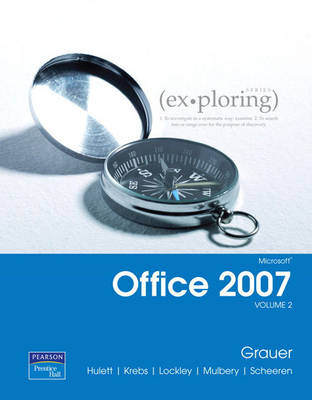 Exploring Microsoft Office 2007 Volume 2 - Robert Grauer, Michelle Hulett, Cynthia Krebs, Maurie Lockley, Judy Scheeren