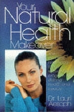 Your Natural Health Makeover (Trade Version) - Lauri M. Aesoph