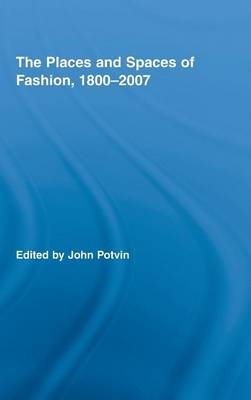 Places and Spaces of Fashion, 1800-2007 - 