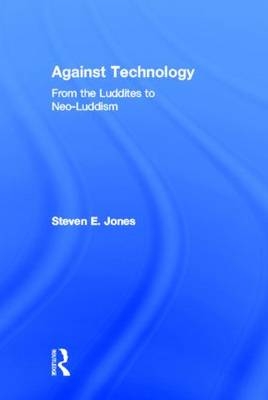 Against Technology -  Steven E. Jones